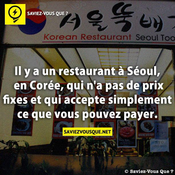 Il y a un restaurant à Séoul, en Corée, qui n’a pas de prix fixes et qui accepte simplement ce que vous pouvez payer.