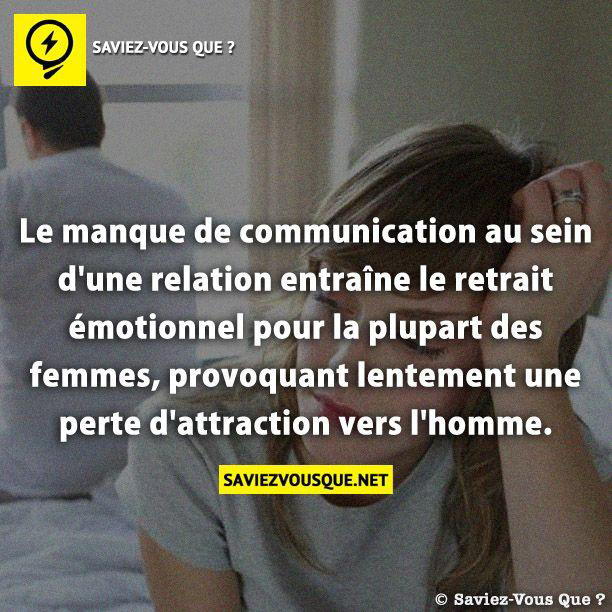 Le manque de communication au sein d’une relation entraîne le retrait émotionnel pour la plupart des femmes, provoquant lentement une perte d’attraction vers l’homme.