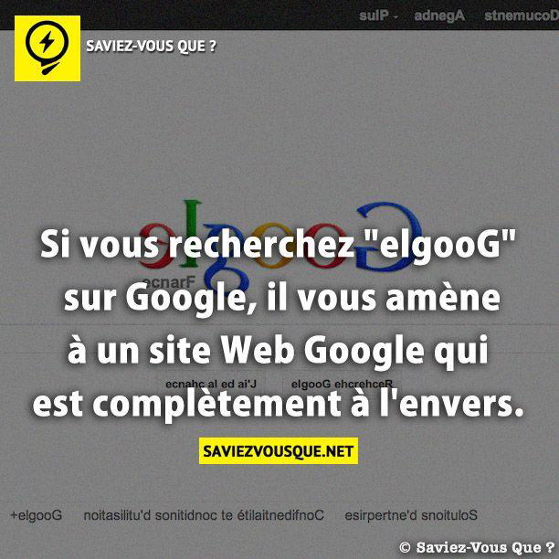 Si vous recherchez “elgooG” sur Google, il vous amène à un site Web Google qui est complètement à l’envers.