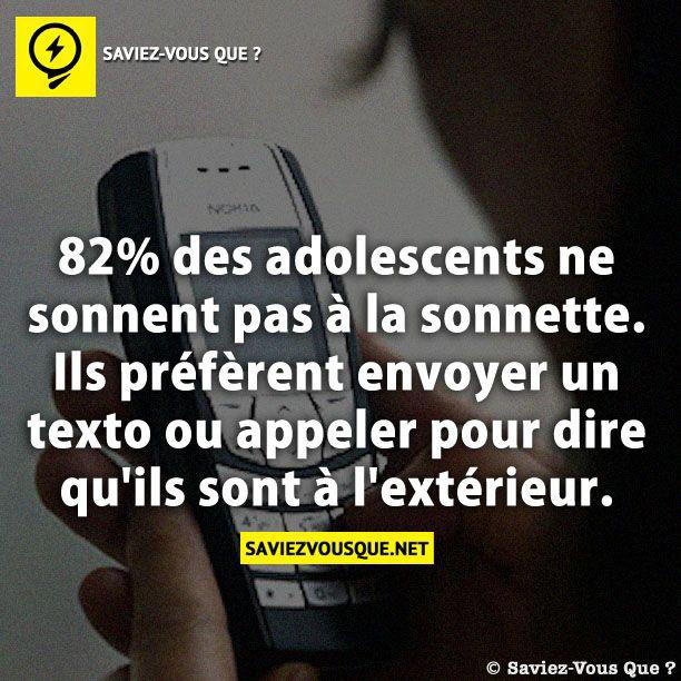 82% des adolescents ne sonnent pas à la sonnette. Ils préfèrent envoyer un texto ou appeler pour dire qu’ils sont à l’extérieur.