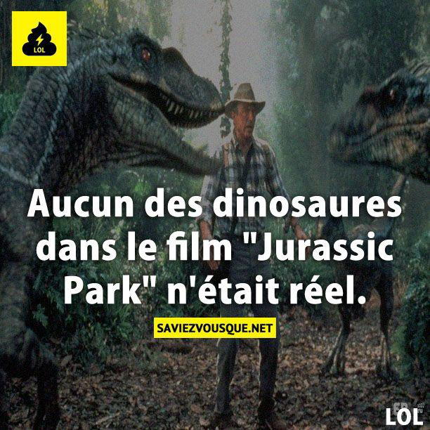 Aucun des dinosaures dans le film « Jurassic Park » n’était réel.