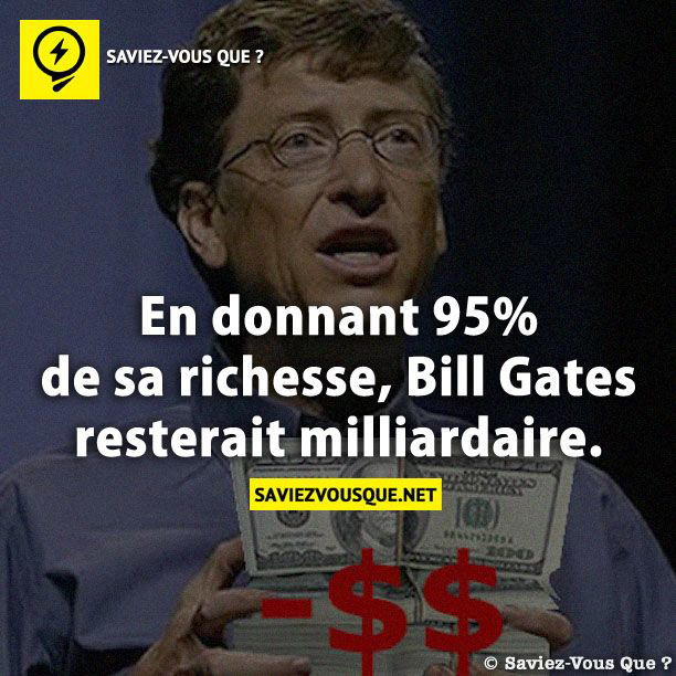 En donnant 95% de sa richesse, Bill Gates resterait milliardaire.
