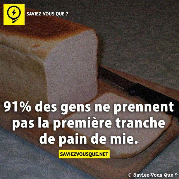 91% des gens ne prennent pas la première tranche de pain de mie.
