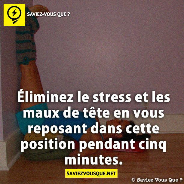 Éliminez le stress et les maux de tête en vous reposant dans cette position pendant cinq minutes.
