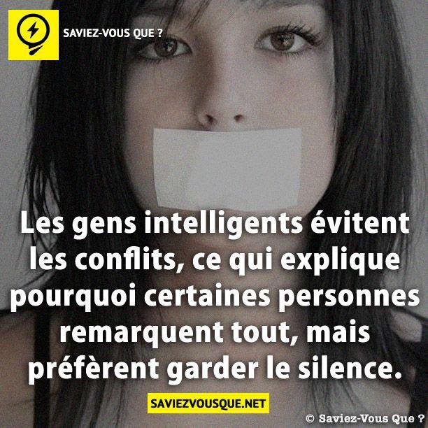 Les gens intelligents évitent les conflits, ce qui explique pourquoi certaines personnes remarquent tout, mais préfèrent garder le silence.
