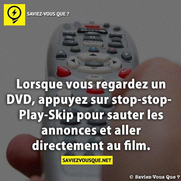 Lorsque vous regardez un DVD, appuyez sur stop-stop-Play-Skip pour sauter les annonces et aller directement au film.