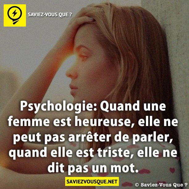 Psychologie: Quand une femme est heureuse, elle ne peut pas arrêter de parler, quand elle est triste, elle ne dit pas un mot.