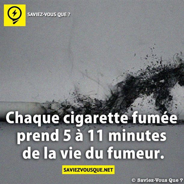 Chaque cigarette fumée prend 5 à 11 minutes de la vie du fumeur.