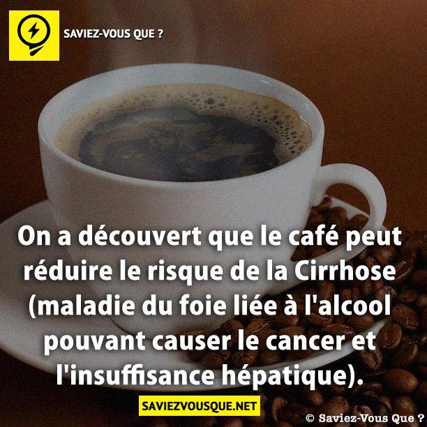 On a découvert que le café peut réduire le risque de la cirrhose (maladie du foie liée à l’alcool pouvant causer le cancer et l’insuffisance hépatique).
