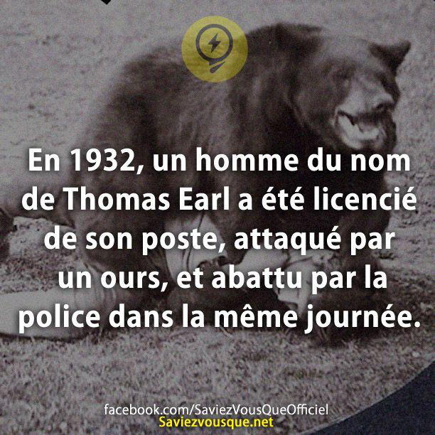 En 1932, un homme du nom de Thomas Earl a été licencié de son poste, attaqué par un ours, et abattu par la police dans la même journée.