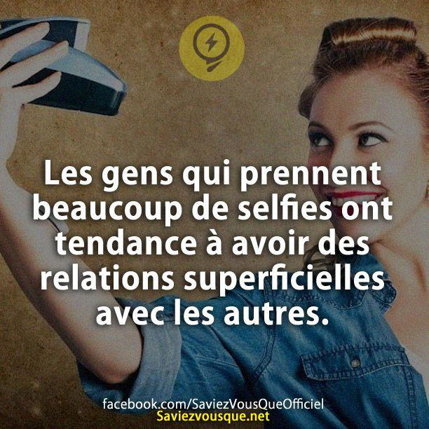 Les gens qui prennent beaucoup de selfies ont tendance à avoir des relations superficielles avec les autres.