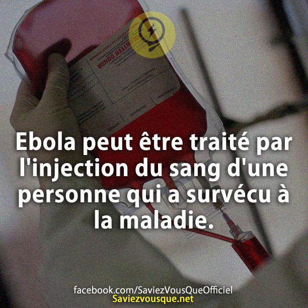 Ebola peut être traité par l’injection du sang d’une personne qui a survécu à la maladie.