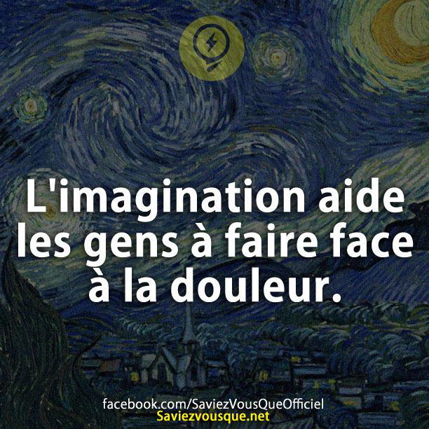 L’imagination aide les gens à faire face à la douleur.