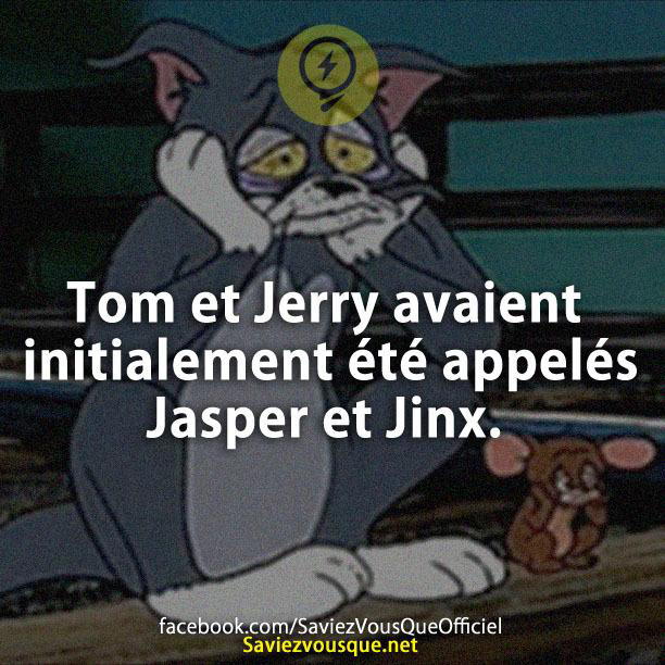 Tom et Jerry avaient initialement été appelés Jasper et Jinx.