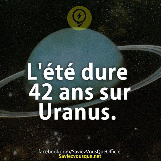 L’été dure 42 ans sur Uranus.