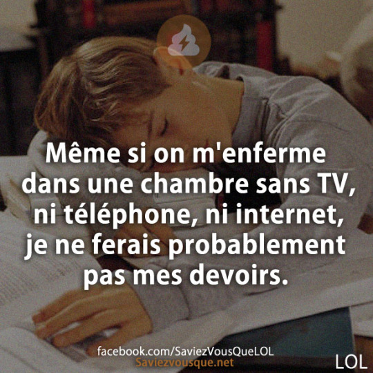 Même si on m’enferme dans une chambre sans TV, ni téléphone, ni je ne ferais