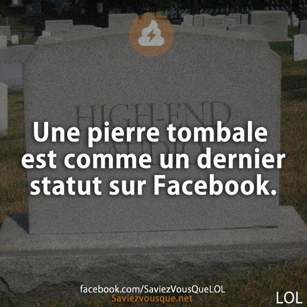 Une pierre tombale est comme un dernier statut sur Facebook.