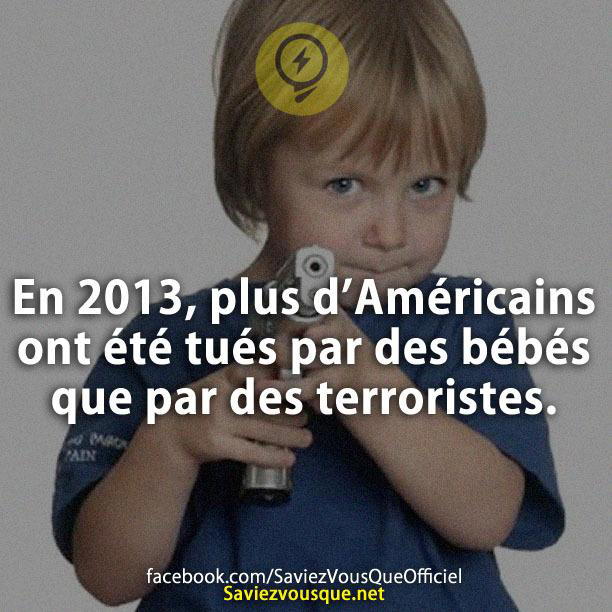 En 2013, plus d’Américains ont été tués par des bébés que par des terroristes.