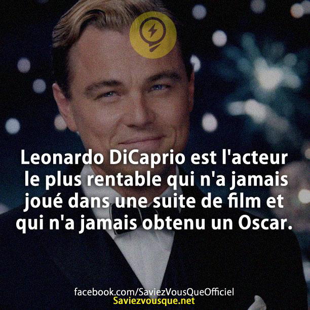 Leonardo DiCaprio est l’acteur le plus rentable qui n’a jamais joué dans une suite de film et qui n’a jamais obtenu un Oscar.