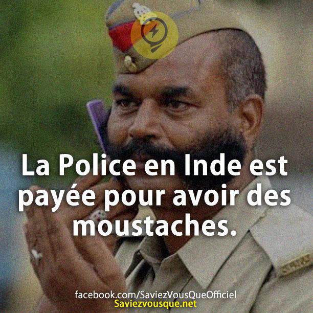 La Police en Inde est payée pour avoir des moustaches.