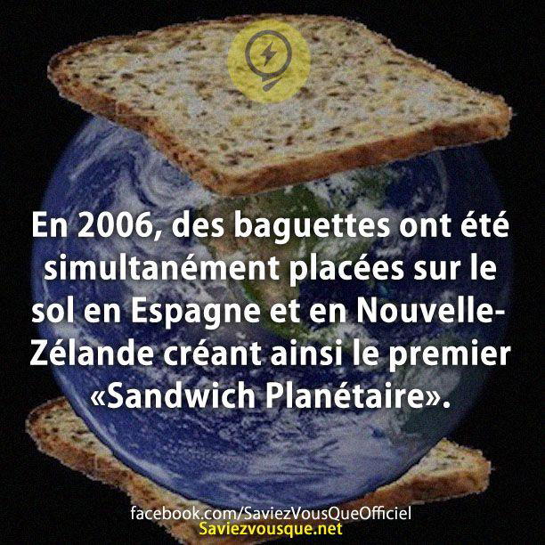 En 2006, des baguettes ont été simultanément placées sur le sol en Espagne et en Nouvelle-Zélande créant ainsi le premier «Sandwich Planétaire »