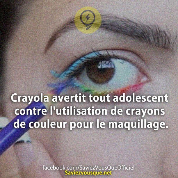 Crayola avertit tout adolescent contre l’utilisation de crayons de couleur pour le maquillage.