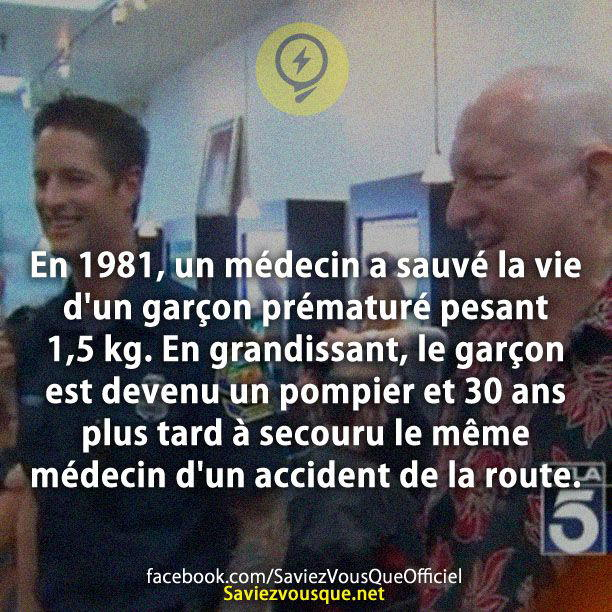 En 1981, un médecin a sauvé la vie d’un garçon prématuré pesant 1,5 kg. En grandissant, le garçon est devenu un pompier et 30 ans plus tard à secouru le même médecin d’un accident de la route.