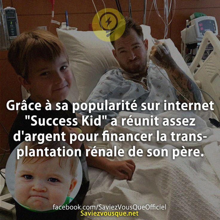 Grâce à sa popularité sur internet « Success Kid » a réunit assez d’argent pour financer la transplantation rénale de son père.