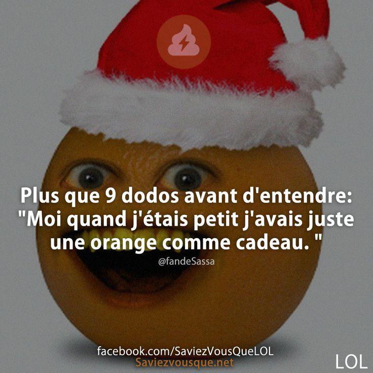 Plus que 9 dodos avant d’entendre: « Moi quand j’étais petit j’avais juste une orange comme cadeau. « 