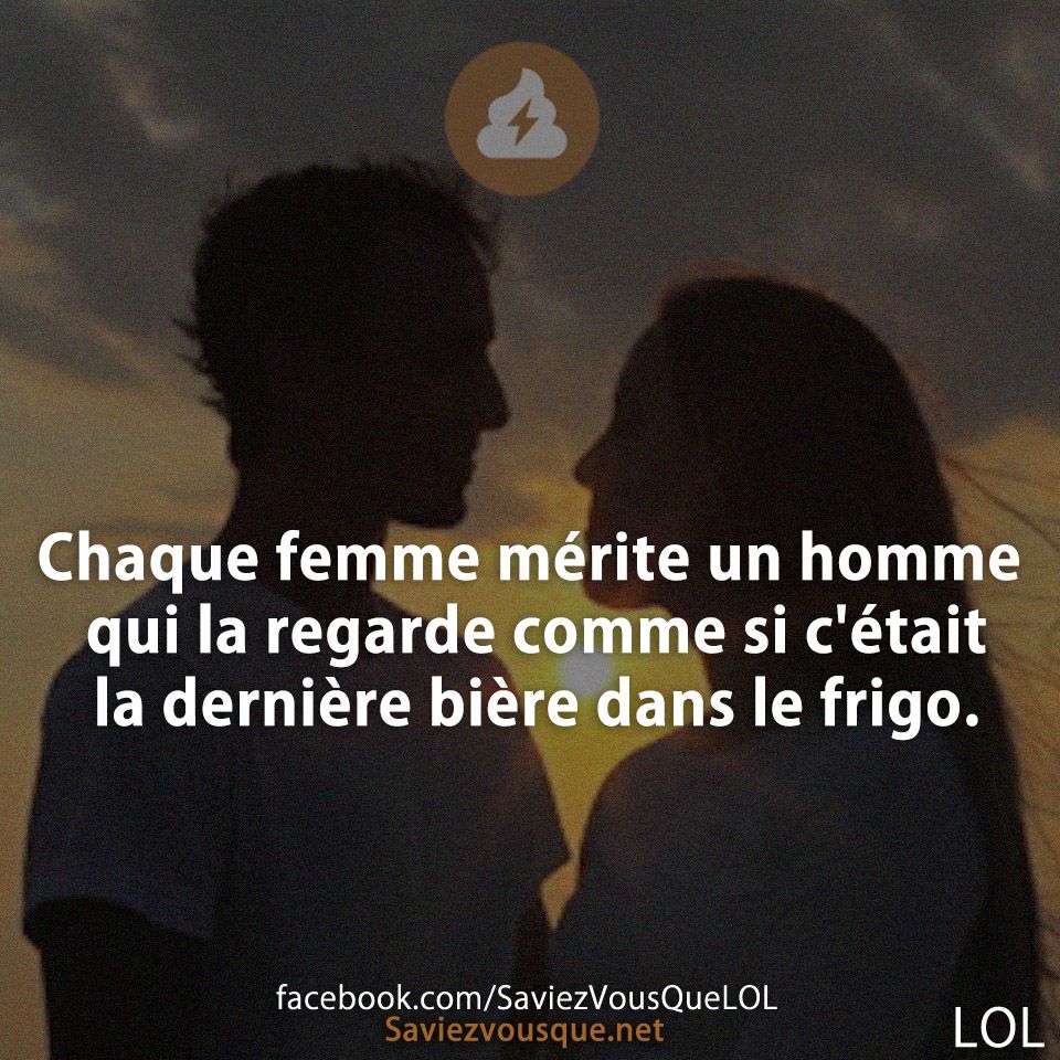 Chaque femme mérite un homme qui la regarde comme si cétait la