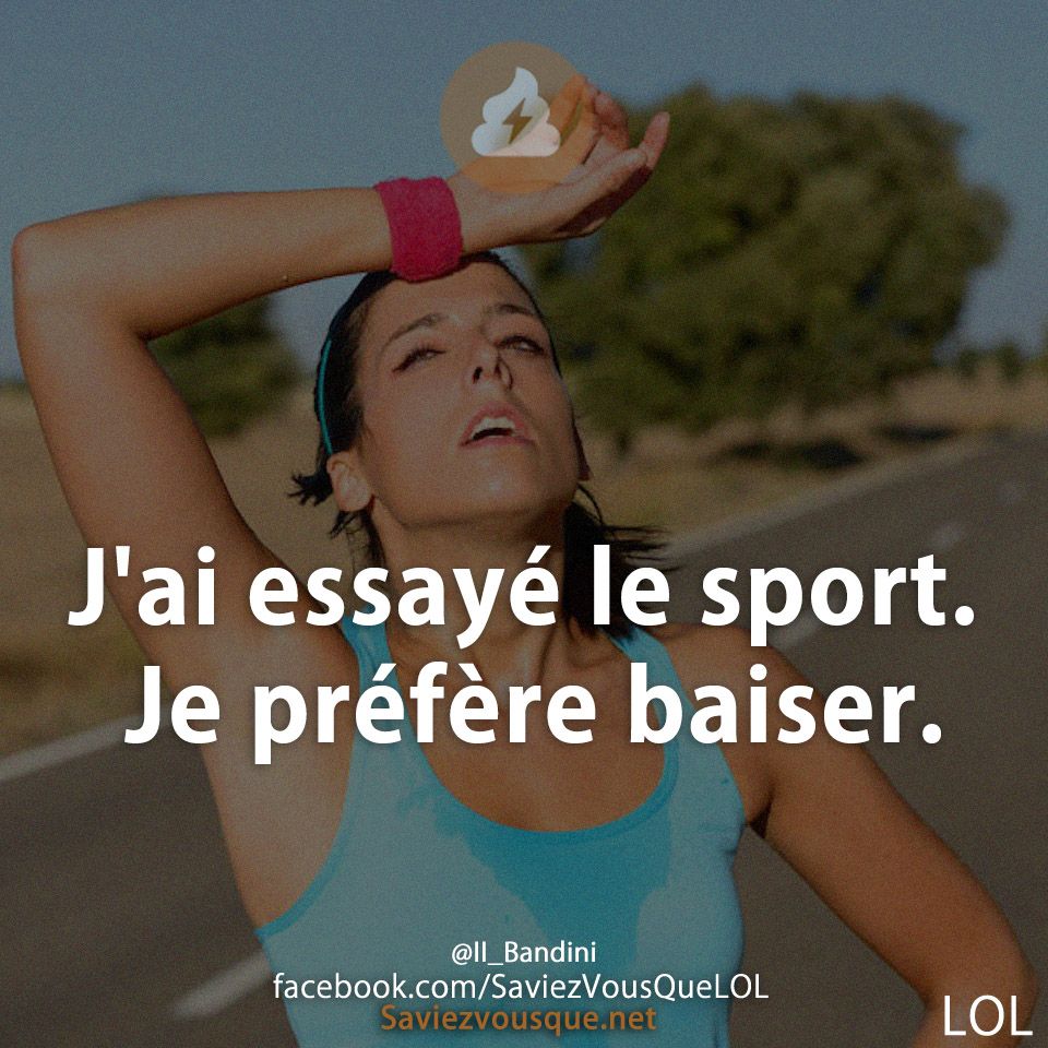 Jai essayé le sport Je préfère baiser Saviez vous Que