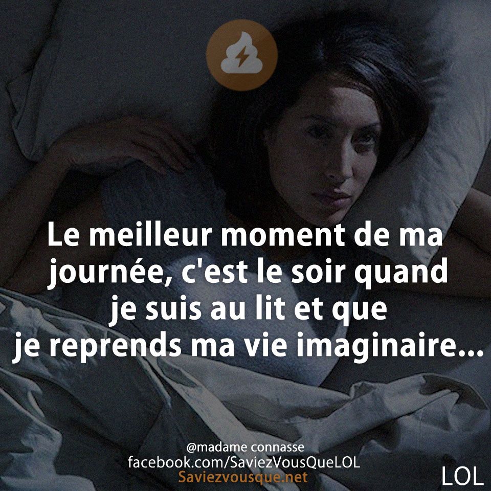 Le meilleur moment de ma journée cest le soir quand je suis au lit et