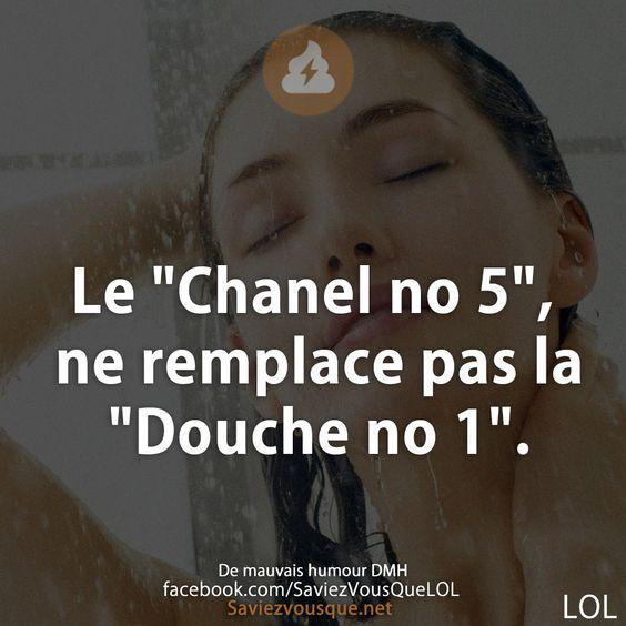 Le « Chanel no 5 », ne remplace pas la « Douche no 1 ».
