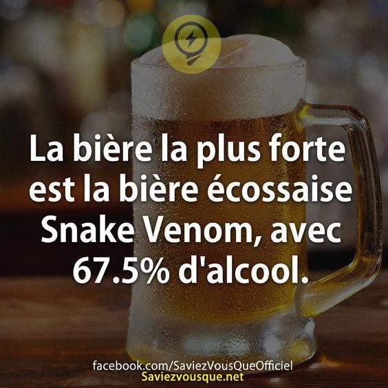 La bière la plus forte est la bière écossaise Snake Venom, avec 67.5% d’alcool.