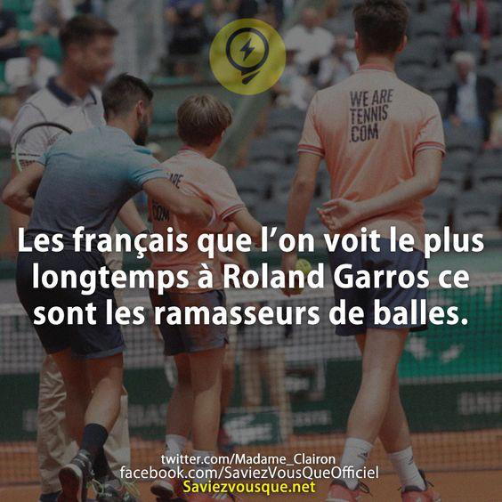 Les français que l’on voit le plus longtemps à Roland Garros ce sont les ramasseurs de balles.